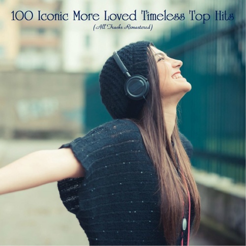 100 Iconic More Loved Timeless Top Hits (All Tracks Remastered) (2020)
