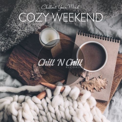 Cozy Weekend: Chillout Your Mind (2021) FLAC