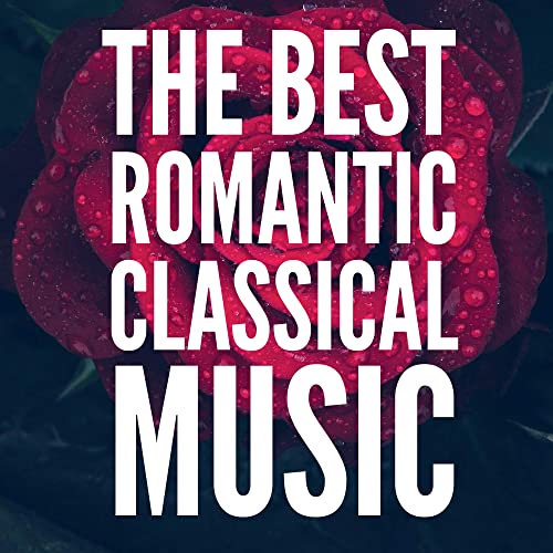 The Best Romantic Classical Music For Valentines Day (2021)