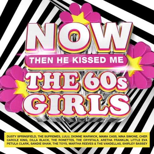 NOW Then He Kissed Me The 60s Girls Then He Kissed Me (4CD) (2021)