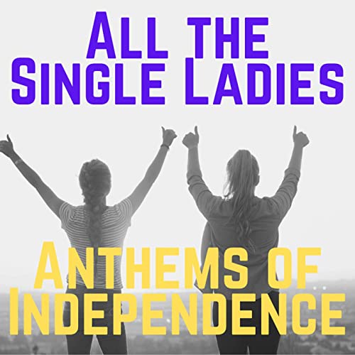 All the Single Ladies Anthems of Independence (2021)