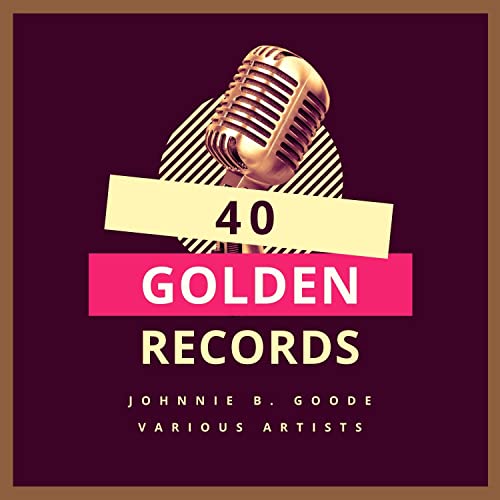 Johnny B. Goode 40 Golden Records (2021)