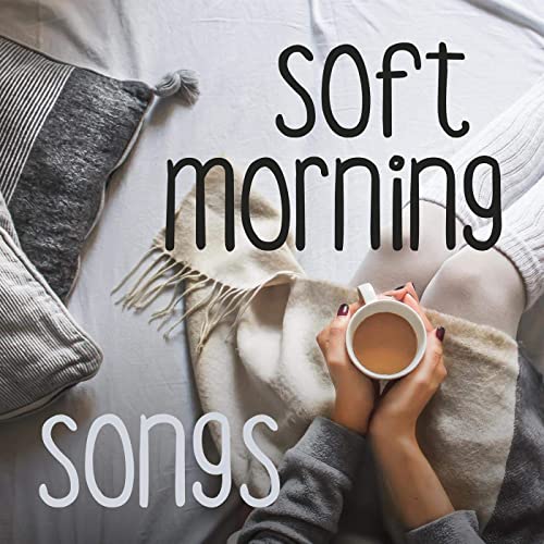 Soft Morning Songs (2021)