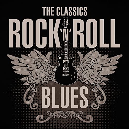 The Classics: Rock 'n' Roll Blues (2021) FLAC