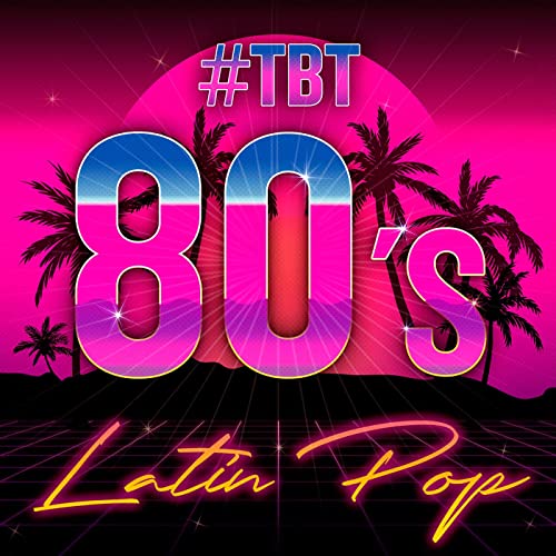 #TBT 80's Latin Pop (2021)