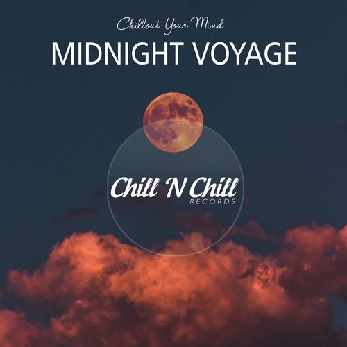 Midnight Voyage: Chillout Your Mind (2021) FLAC
