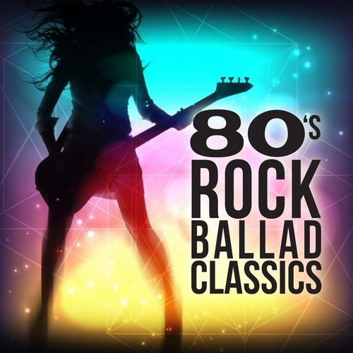 80s Rock Ballad Classics (2021) FLAC