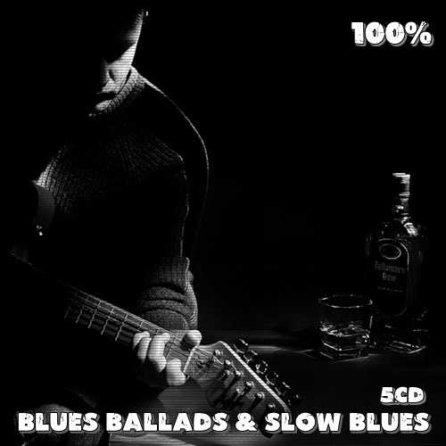 100% Blues Ballads & Slow Blues (5CD) (2020)