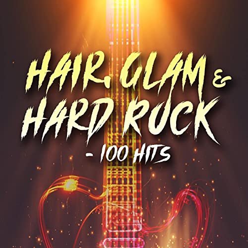 Hair, Glam and Hard Rock - 100 Hits (2021)