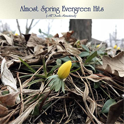 Almost Spring Evergreen Hits (All Tracks Remastered) (2021)