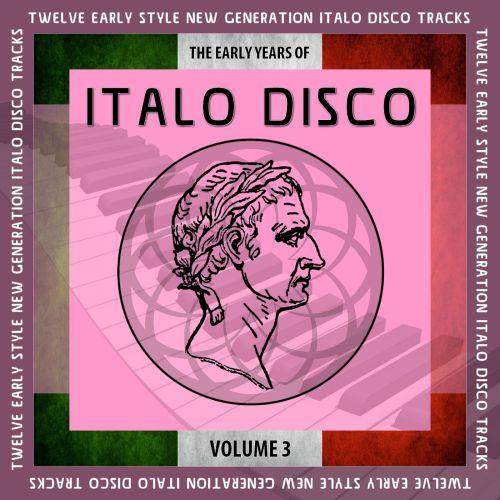 The Early Years of Italo Disco, Vol. 3 (2021) FLAC