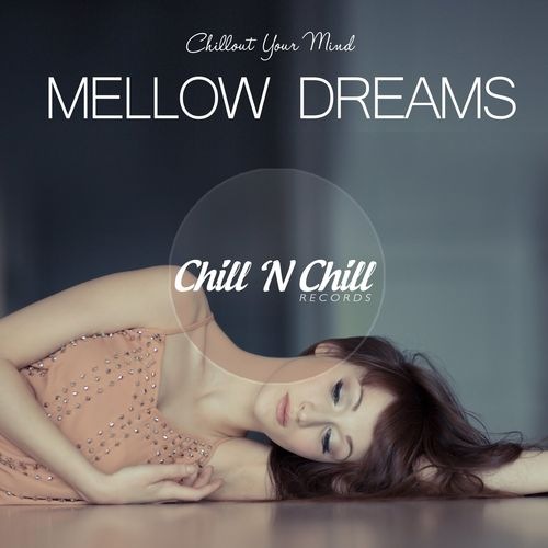 Mellow Dreams: Chillout Your Mind (2021) FLAC