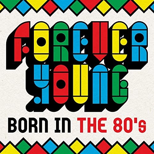 Forever Young - Born In the 80s (2021)