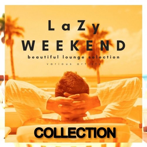 Lazy Weekend: Beautiful Lounge Selection Vol. 1-3 (2021) FLAC