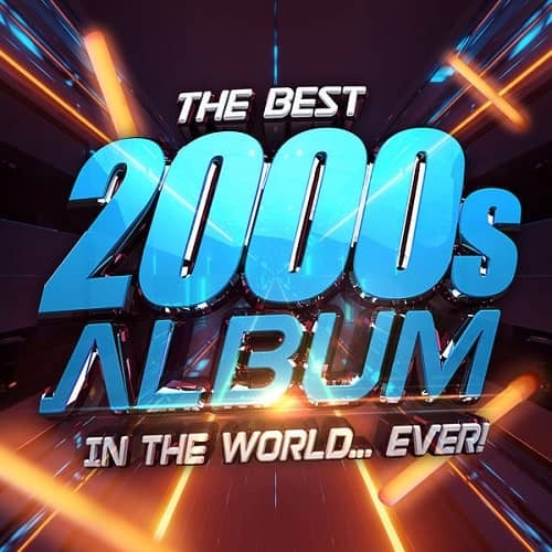 The Best 2000s Album In The World Ever! (2021) FLAC