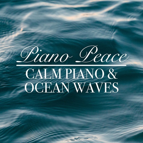 Piano Peace - Calm Piano and Ocean Waves (2021) FLAC