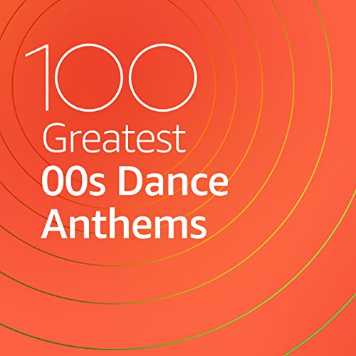 100 Greatest 00s Dance Anthems (2021)
