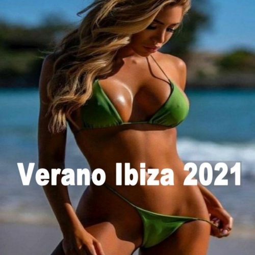 Verano Ibiza 2021 (Viaja a Los Sonidos De Ibiza Con La Siguiente Compilacion) (2021)
