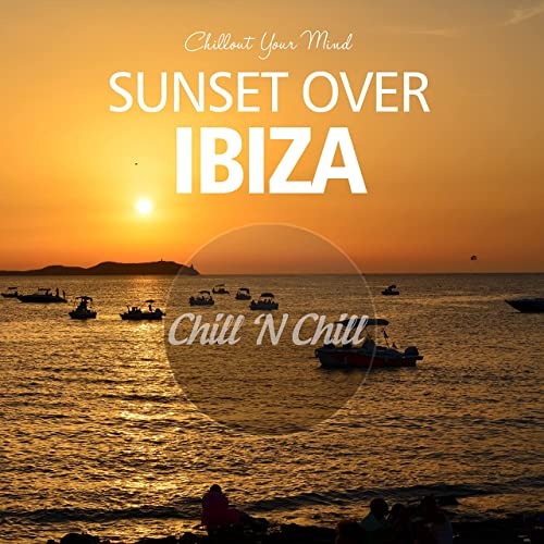 Sunset over Ibiza: Chillout Your Mind (2021) FLAC