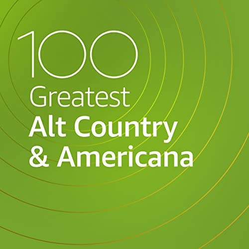 100 Greatest Alt Country and Americana (2021)