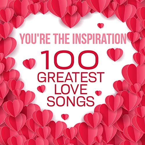 Youre the Inspiration - 100 Greatest Love Songs (2021)