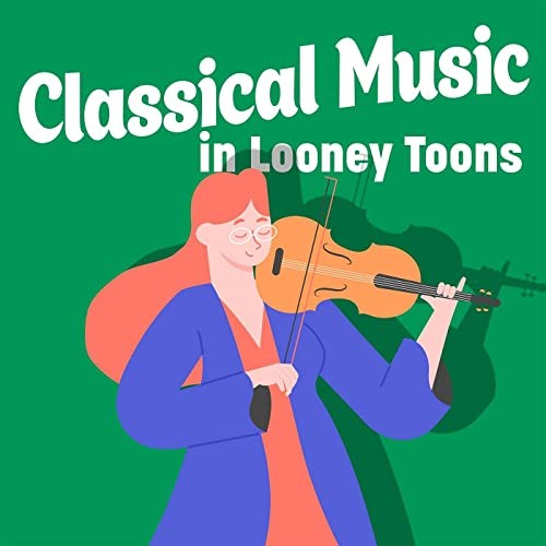 Classical Music in Looney Toons (2021)