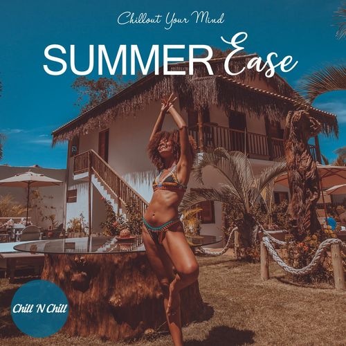 Summer Ease: Chillout Your Mind (2021) FLAC