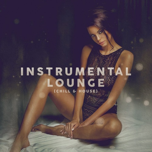 Instrumental Lounge (Chill and House) (2021)