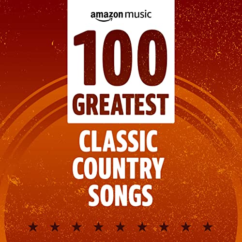 100 Greatest Classic Country Songs (2021)