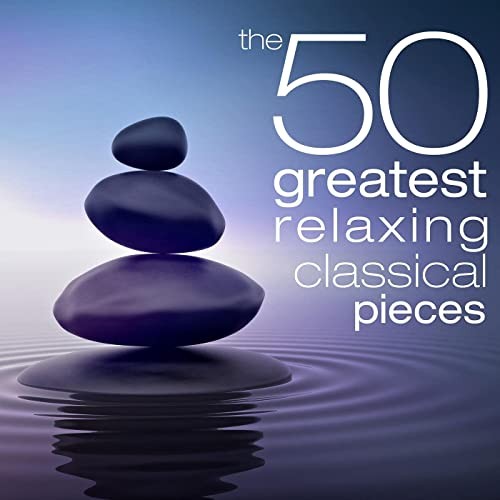 The 50 Greatest Relaxing Classical Pieces (2021)