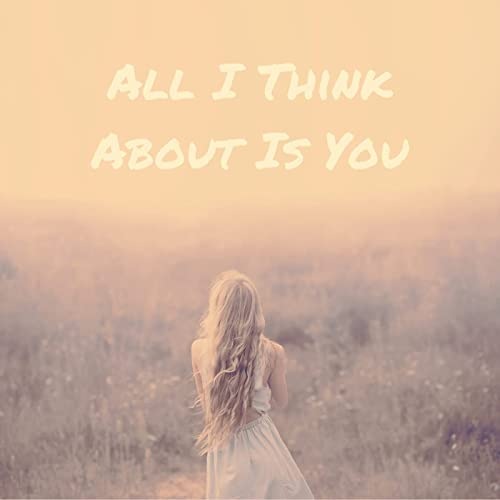 All I Think About Is You (2021) FLAC