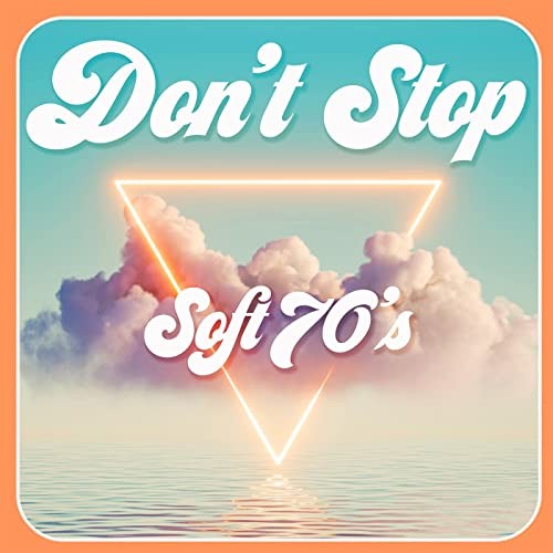 Dont Stop - Soft 70s (2021)
