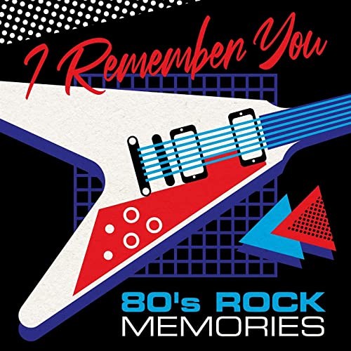 I Remember You - 80s Rock Memories (2021)