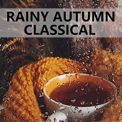 Rainy Autumn Classical (2021) FLAC