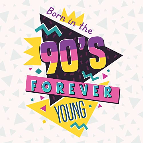 Born In The 90s Forever Young (2021)
