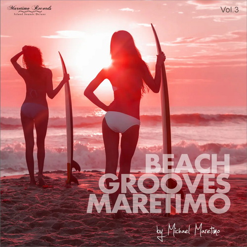 Beach Grooves Maretimo Vol. 3 - House and Chill Sounds to Groove and Relax  ...