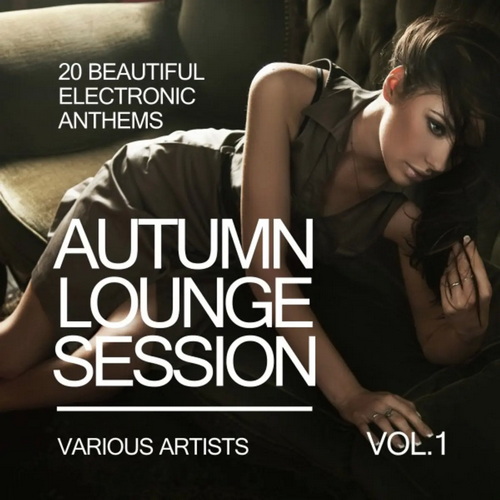 Autumn Lounge Session 20 Beautiful Electronic Anthems Vol. 1 (2016) AAC