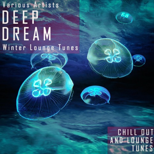 Deep Dream - Winter Lounge Tunes (2021)