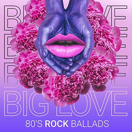 Big Love - 80s Rock Ballads (2021)