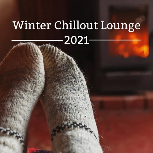 The Best Of Chill Out Lounge - Winter Chillout Lounge 2021 (2021) AAC