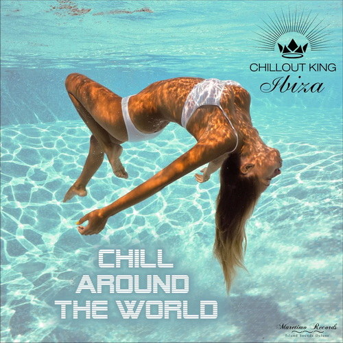 Chillout King Ibiza: Chill Around the World (2017) AAC