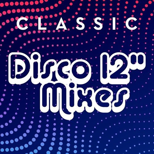 Classic Disco 12 Mixes (2021)
