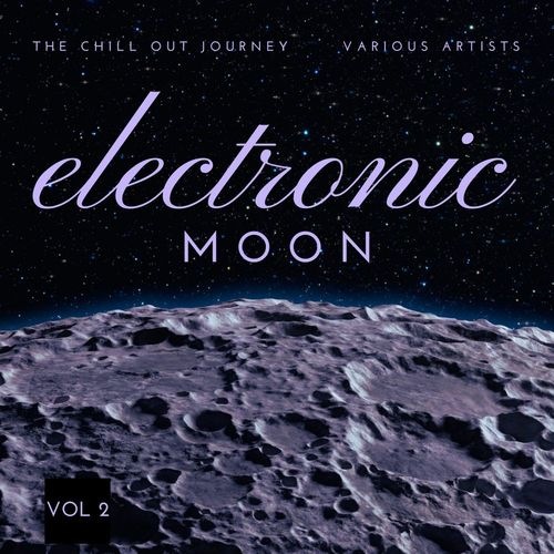 Electronic Moon: The Chill Out Journey Vol. 2 (2021) FLAC