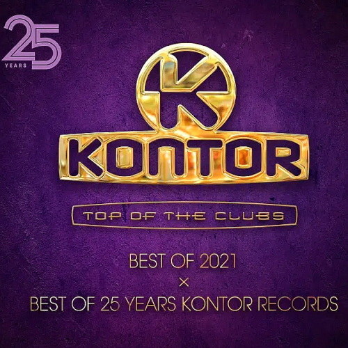 Kontor Top Of The Clubs Best Of 2021 x Best Of 25 Years Kontor Record (2021 ...