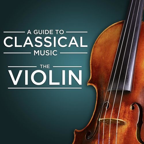 A Guide to Classical Music The Violin (2021)