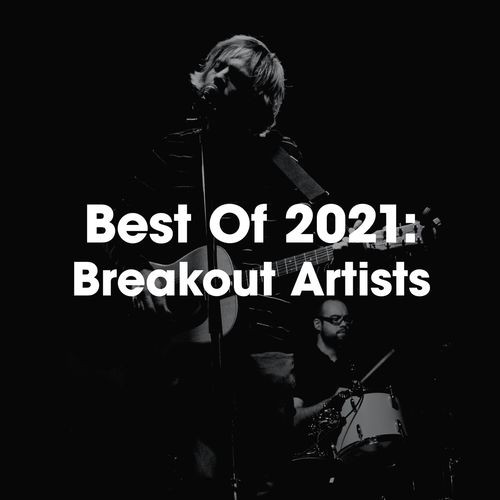 Best Of 2021 Breakout Artists (2021)