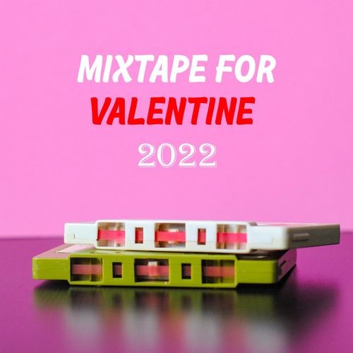 Mixtape for Valentine 2022 (2022)