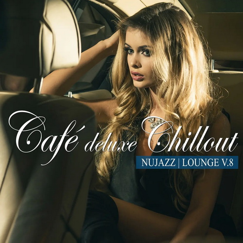 Cafe Deluxe Chillout - Nu Jazz / Lounge Vol. 8 (2022) AAC