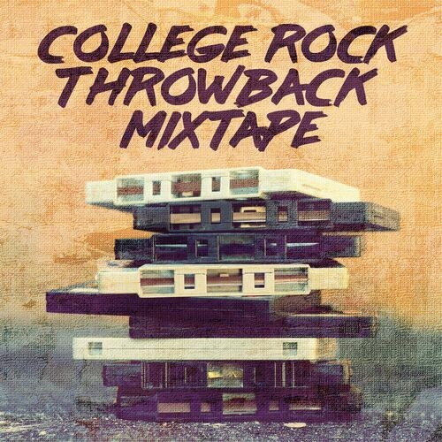 College Rock Throwback Mix Tape (2022)