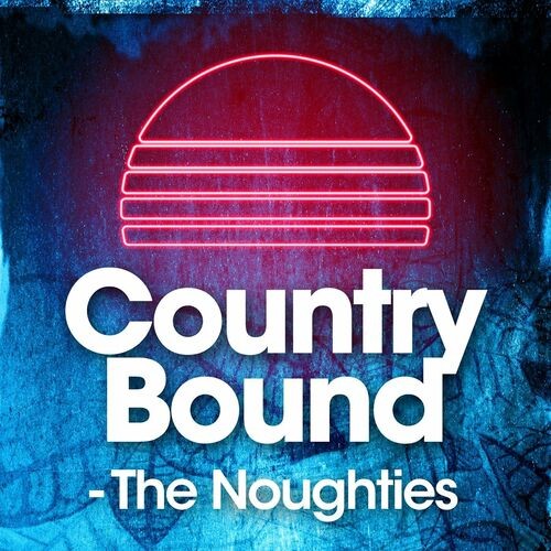 Country Bound - The Noughties (2022)